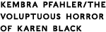 Kembra Pfahler/ the Voluptuous Horror of Karen Black